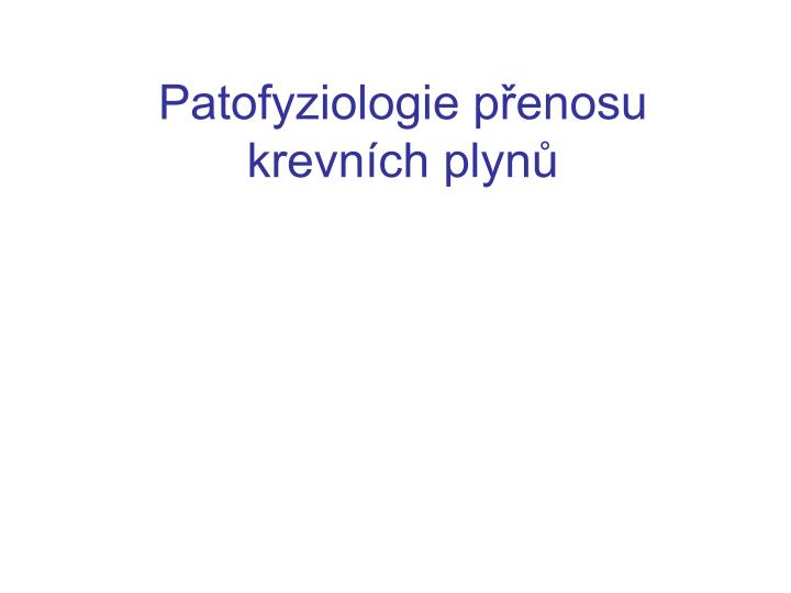 patofyziologie p enosu krevn ch plyn