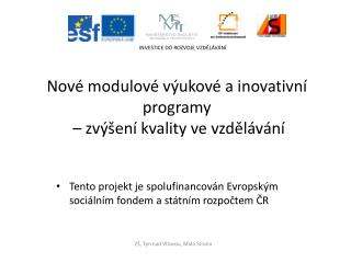Tento projekt je spolufinancován Evropským sociálním fondem a státním rozpočtem ČR