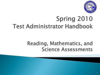 Spring 2010 Test Administrator Handbook Reading, Mathematics, and Science Assessments