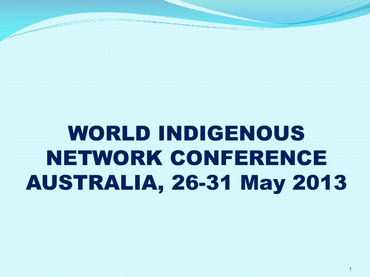 world indigenous network conference australia 26 31 may 2013