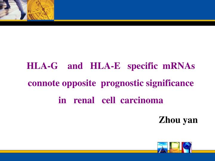 hla g and hla e specific mrnas connote opposite prognostic significance in renal cell carcinoma