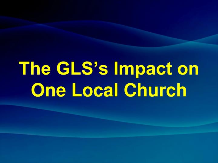 the gls s impact on one local church