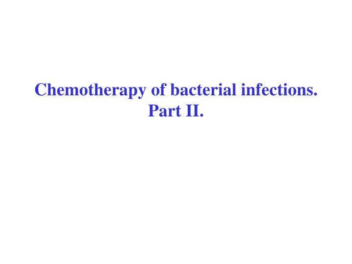 chemotherapy of bacterial infections part ii