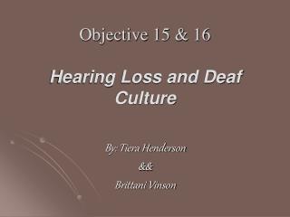 Objective 15 &amp; 16 Hearing Loss and Deaf Culture