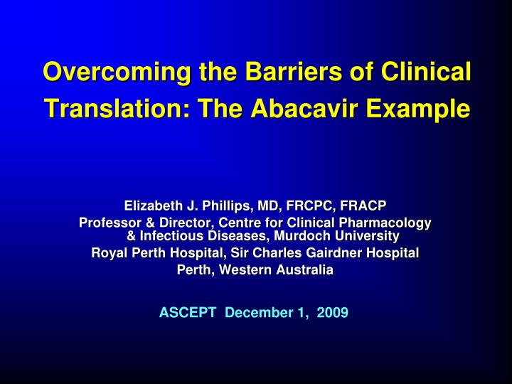 overcoming the barriers of clinical translation the abacavir example