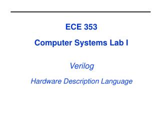 ECE 353 Computer Systems Lab I Verilog Hardware Description Language