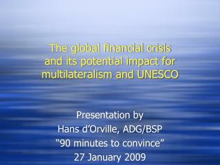 The global financial crisis and its potential impact for multilateralism and UNESCO