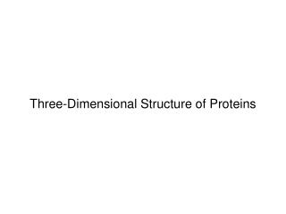 Three-Dimensional Structure of Proteins
