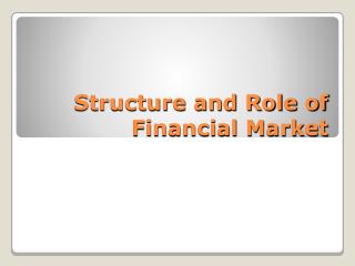 Structure and Role of Financial Market