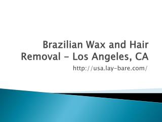 Brazilian Wax and Hair Removal - Los Angeles, CA