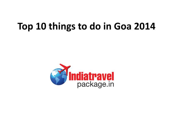 top 10 things to do in goa 2014