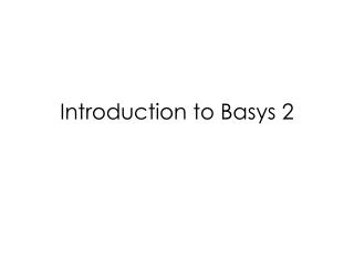 Introduction to Basys 2
