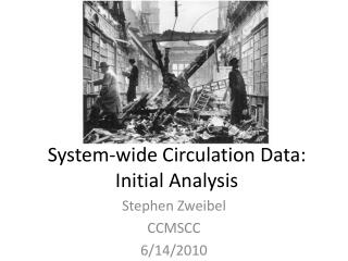 System-wide Circulation Data: Initial Analysis