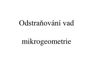 Odstraňování vad mikrogeometrie