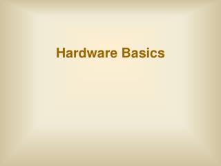 Hardware Basics
