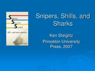 Snipers, Shills, and Sharks