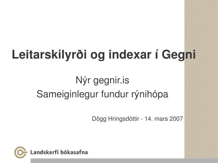 leitarskilyr i og indexar gegni