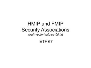 HMIP and FMIP Security Associations draft-yegin-hmip-sa-00.txt