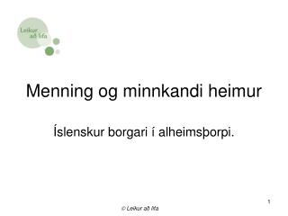 menning og minnkandi heimur
