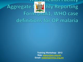 HMIS Health Facility Aggregate Monthly Reporting Form (HIA1, WHO case definitions for OP malaria