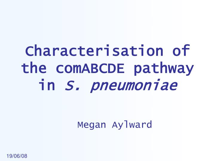characterisation of the comabcde pathway in s pneumoniae