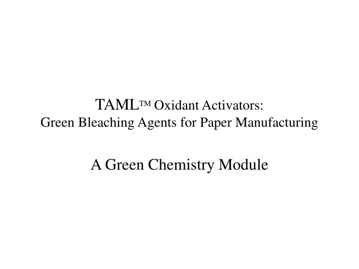 taml tm oxidant activators green bleaching agents for paper manufacturing