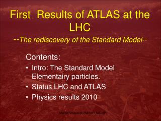 First Results of ATLAS at the LHC -- The rediscovery of the Standard Model--