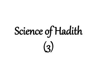 Science of Hadith (3)