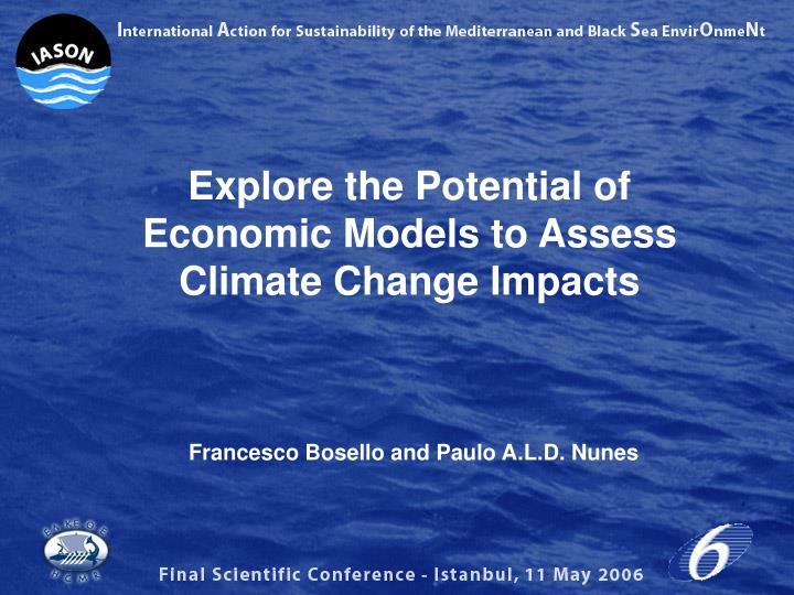 explore the potential of economic models to assess climate change impacts