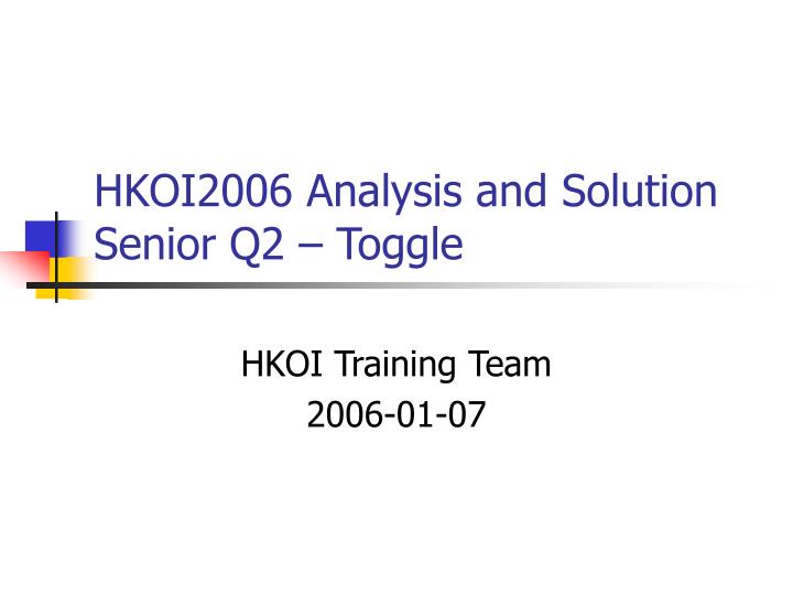 hkoi2006 analysis and solution senior q2 toggle