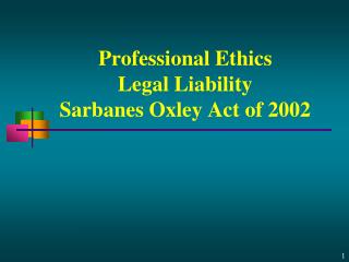 Professional Ethics Legal Liability Sarbanes Oxley Act of 2002