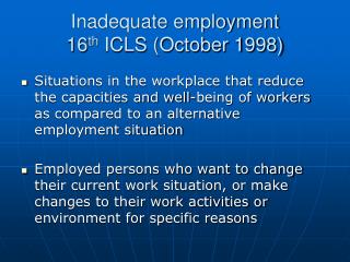 Inadequate employment 16 th ICLS (October 1998)