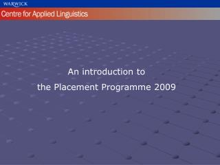 An introduction to the Placement Programme 2009