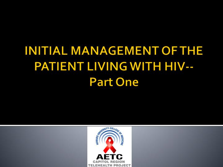 initial management of the patient living with hiv part one