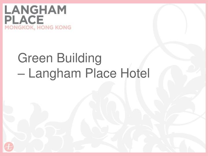 green building langham place hotel