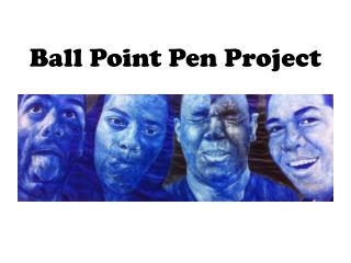 Ball Point Pen Project