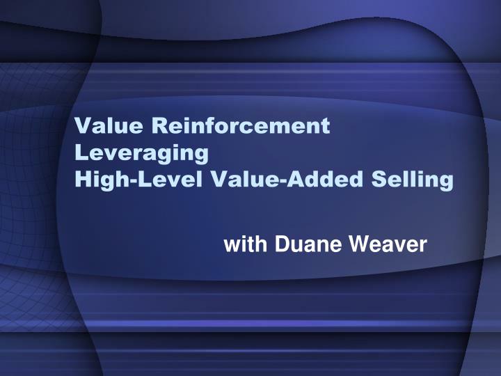 value reinforcement leveraging high level value added selling