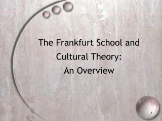 The Frankfurt School and Cultural Theory: An Overview