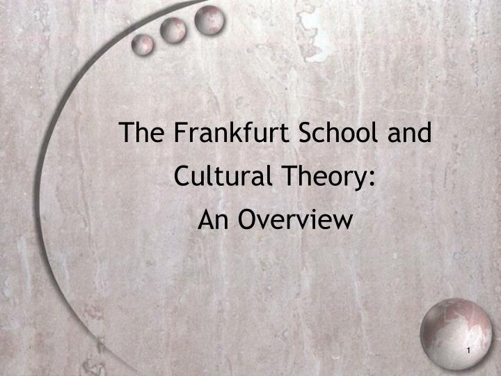 the frankfurt school and cultural theory an overview
