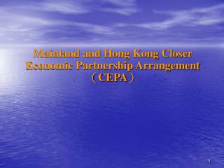 Mainland and Hong Kong Closer Economic Partnership Arrangement ? CEPA ?