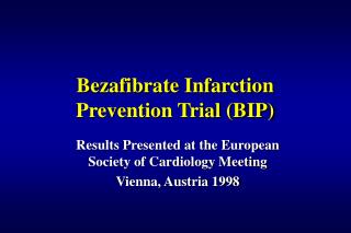 Bezafibrate Infarction Prevention Trial (BIP)