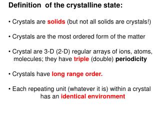 Definition of the crystalline state: Crystals are solids (but not all solids are crystals!) ?