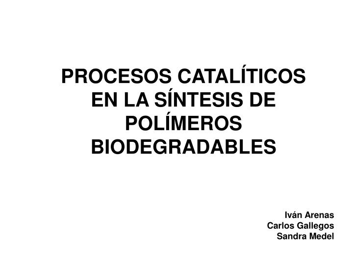 procesos catal ticos en la s ntesis de pol meros biodegradables