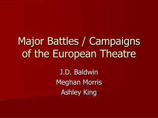 Major Battles / Campaigns of the European Theatre