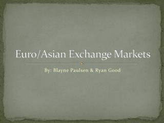 Euro/Asian Exchange Markets