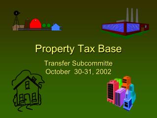 Property Tax Base Transfer Subcommitte October 30-31, 2002