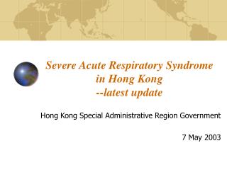 Severe Acute Respiratory Syndrome in Hong Kong --latest update