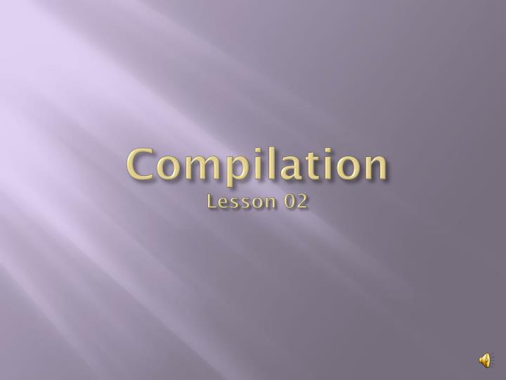 compilation lesson 02