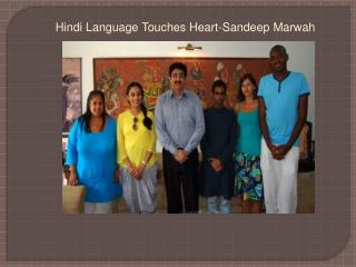 Hindi Language Touches Heart-Sandeep Marwah