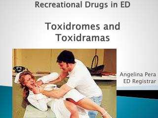 Recreational Drugs in ED Toxidromes and Toxidramas